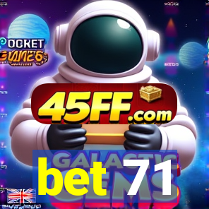 bet 71